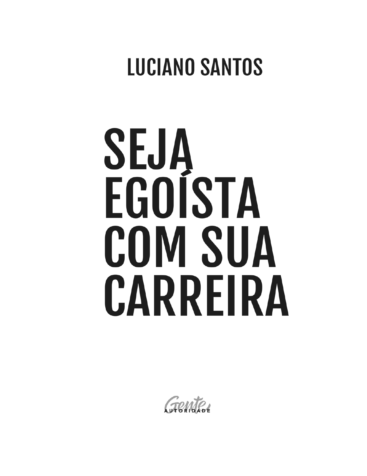 Seja egoísta com sua carreira - Luciano Santos.pdf